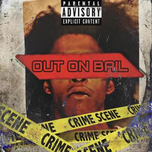 OUT ON BAIL (Explicit)