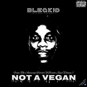 Not A Vegan (Explicit)