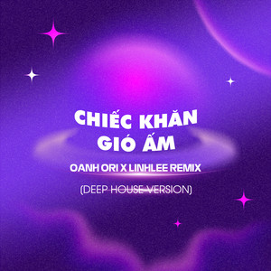 Chiếc Khăn Gió Ấm (Oanh Ori x LinhLee Remix|Deep House Version)