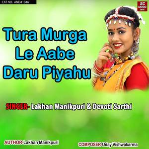 Tura Murga Le Aabe Daru Piyahu