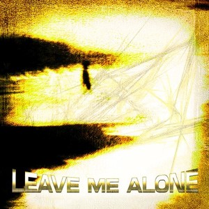 Leave Me Alone (Explicit)