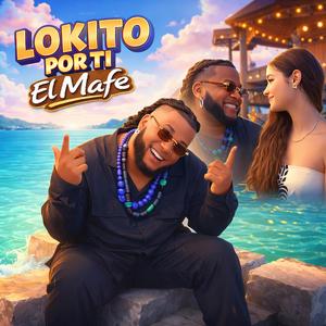 Lokito por ti