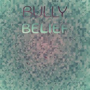 Bully Belief