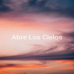 Abre los Cielos
