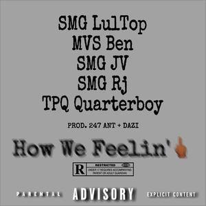 How We Feelin' (feat. MVS Ben, SMG JV, SMG Rj & JoeWay Dae) [Explicit]