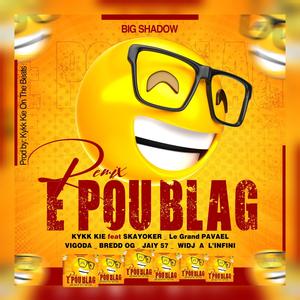 Eh Pou Blag (feat. Skayoker, Le Grand Pavael, Vigoda, Bredd OG, Jaiy 57 & Widj a l'infini) [Remix] [Explicit]