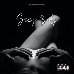 Sexy Body (feat. Bulper & Rick Flowers|Explicit)