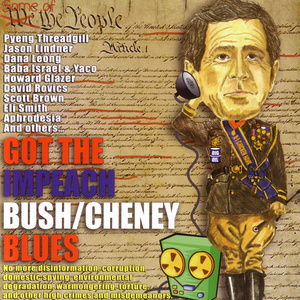 Got the Impeach Bush/Cheney Blues