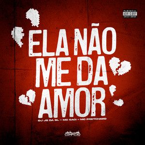 Ela Não Me da Amor (Explicit)
