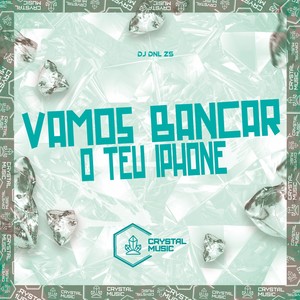Vamos Bancar O Teu iPhone (Explicit)