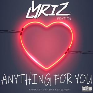 Lyriz - Anything For You(feat. D1) (Explicit)