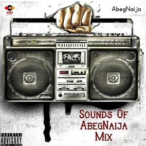 Sounds Of Abegnaija Mix iii (feat. Mayor White) (Mix|Explicit)