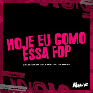 Hoje eu Como Essa Fdp (Explicit)