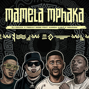 Mamela Mphaka (feat. Kamoh Xaba & MouzaM)