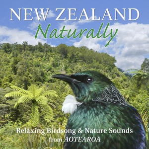 New Zealand Naturally: Relaxing Birdsong & Nature Sounds from Aotearoa