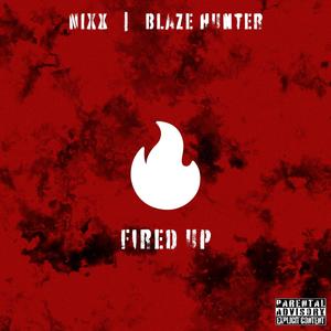 Fired Up (feat. Blaze Hunter) [Explicit]