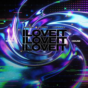 ILOVEITILOVEITILOVEIT (SPEED HOUSE|Explicit)