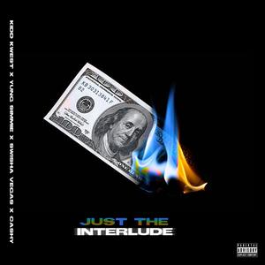 Just The Interlude (feat. Yung Simmie, Cashy Kesh Dolla & Swisha Vegas) (Explicit)