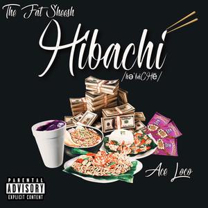 Hibachi (feat. Ace Loco) (Explicit)