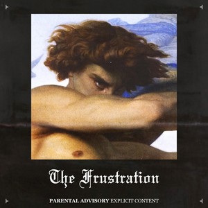 The Frustration (Explicit)