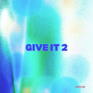 GIVE IT 2