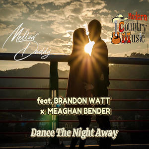 Mellow Daddy - Dance The Night Away (feat. Brandon Watt & Meaghan Bender)