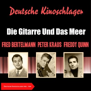 Die Gitarre und Das Meer (Deutsche Kinoschlager 1958 - 1959)