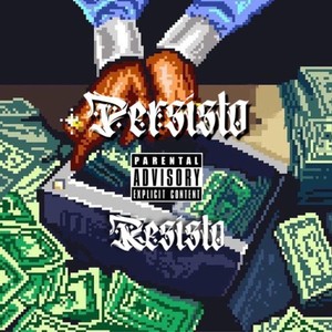 Persisto Resisto (Explicit)