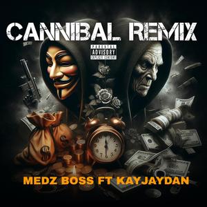 CANNIBAL (feat. Medz Boss) [REMIX]