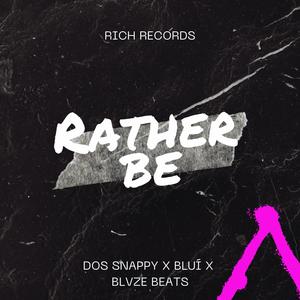 Rather Be (feat. DOS Snappy & Bluí) [Explicit]