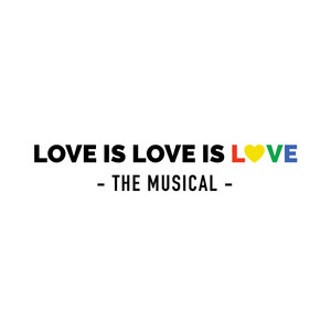 Love Is Love Is Love: The Musical (Original Cast Recording) [Explicit]