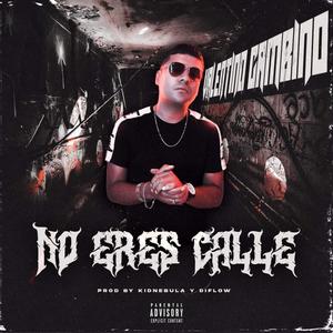 No eres calle (feat. kidnebula & diflow)