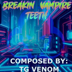 Breakin' Vampire Teeth