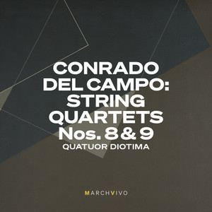 Conrado del Campo: String Quartets Nos. 8 & 9 (Live at the Fundación Juan March)