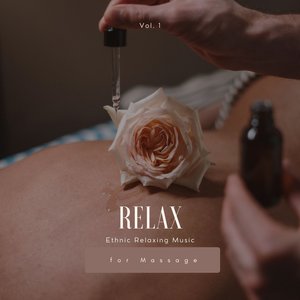 Relax: Ethnic Relaxing Music for Massage, Vol. 01