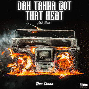 Dan Tanna Got That Heat Vol. 1