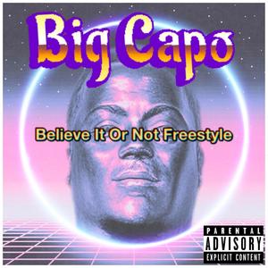 Believe It Or Not Freestyle (Explicit)