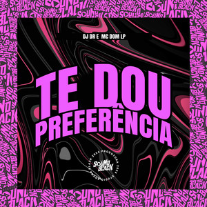 Te Dou Preferência (Explicit)