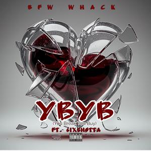 Y.B.Y.B. (You Break You Buy) (feat. 6ixSh0tta) (Explicit)