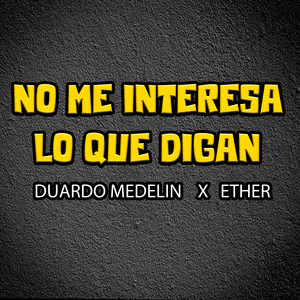 NO ME INTERESA LO QUE DIGAN (Remastered 2024) [Explicit]