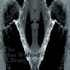 The Man Without a Brain