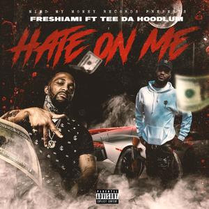 Hate on me (feat. Tee da Hoodlum) [Explicit]