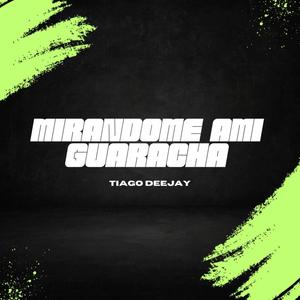 Mirandome A mi Guaracha (feat. Tiago Deejay)