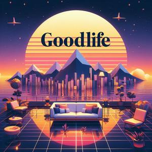 GoodLife (Explicit)