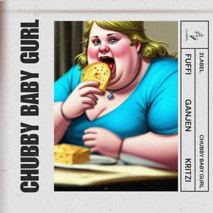 Chubby Baby GurL (Explicit)