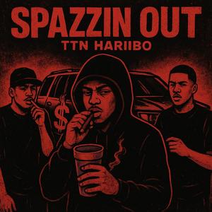 Spazzin Out (Explicit)