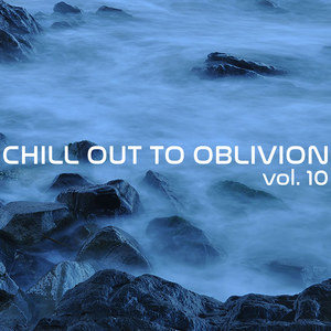 Chill Out To Oblivion Vol, 10