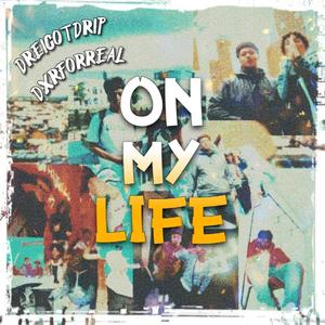 On My Life (feat. Dxr Forreal) [Explicit]