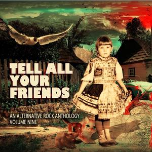 Tell All Your Friends: An Alternative Rock Anthology, Vol. 9