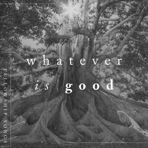 Whatever Is Good (feat. Lindsay McCaul)